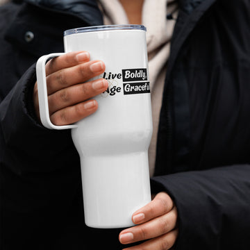 "Live Boldly, Age Gracefully" Travel mug with a handle